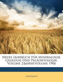 Neues Jahrbuch Fr Mineralogie, Geologie Und Palontologie, Volume 2;volume 1906 (German Edition)