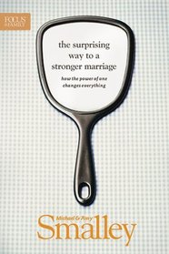 The Surprising Way to a Stronger Marriage: How the Power of One Changes Everything (Focus on the Family)