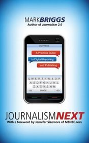 Journalism Next: A Practical Guide to Digital Reporting and Publishing