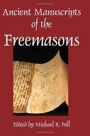 Ancient Manuscripts of the Freemasons: The Transformation from Operative to Speculative Freemasonry
