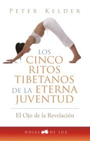 Cinco ritos tibetanos de la eterna juventud (The Eye of Revelation) (Spanish Edition)