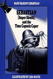 Sebastian Super Sleuth and the Time Capsule Caper (Sebastian Super Sleuth)