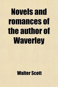 Novels and romances of the author of Waverley