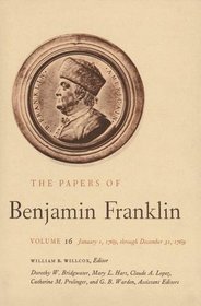 The Papers of Benjamin Franklin : Volume 16: January 1, 1769, through December 31, 1769 (The Papers of Benjamin Franklin Series)