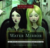 The Water Mirror: Dark Reflections, Book One