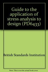 Guide to the application of stress analysis to design (PD6433)