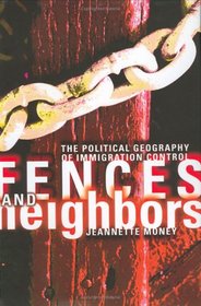 Fences and Neighbors: The Political Geography of Immigration Control
