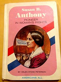 Susan B. Anthony, Pioneer in Woman's Rights. (Americans All)