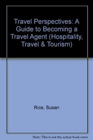 Travel Perspectives: A Guide to Becoming a Travel Agent (Hospitality, Travel & Tourism)