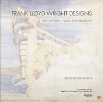 Frank Lloyd Wright Designs: The Sketches, Plans, and Drawings
