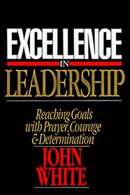 Excellence in Leadership: Reaching Goals with Prayer, Courage & Determination