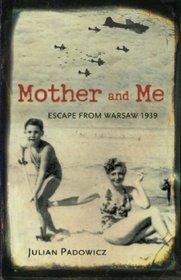 Mother and Me: Escape from Warsaw, 1939