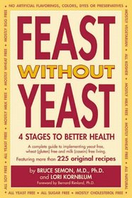 Feast Without Yeast: 4 Stages to Better Health : A Complete Guide to Implementing Yeast Free, Wheat (Gluten) Free and Milk (Casein) Free Living