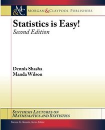 Statistics is Easy! Second Edition (Synthesis Lectures on Mathematics and Statistics)