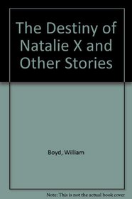 The Destiny of Natalie X and Other Stories