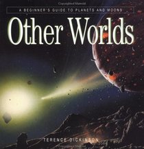 Other Worlds: A Beginner's Guide to Planets and Moons