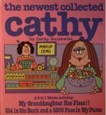 the newest collected cathy a 2-in-1 volume including My Granddaughter Has Fleas & $14 in the Bank and a $200 Face in My Purse