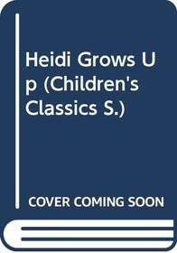Heidi Grows Up (Children's Classics)