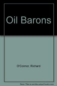 The oil barons: Men of greed and grandeur