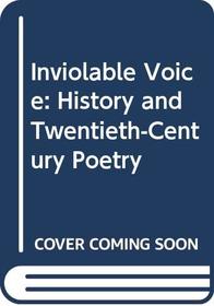 Inviolable Voice: History and Twentieth-Century Poetry