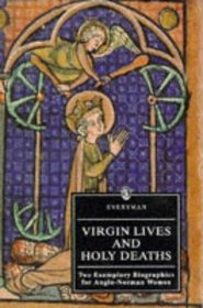 Virgin Lives and Holy Deaths: Two Exeplary Biographies for Anglo-Norman Women (Everyman's Library (Paper))
