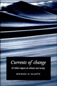 Currents of Change : El Nio's Impact on Climate and Society