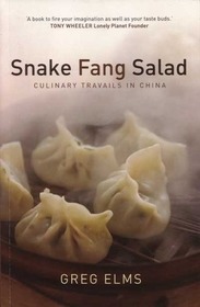 Snake Fang Salad : Culinary Travails in China