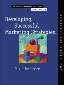 Developing Successful Marketing Strategies (The Ama Marketing Toolbox)