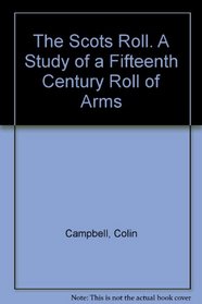 The Scots roll: A study of a fifteenth century roll of arms