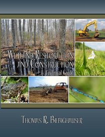 Wetland Restoration and Construction - A Technical Guide