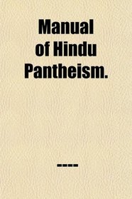 Manual of Hindu Pantheism.
