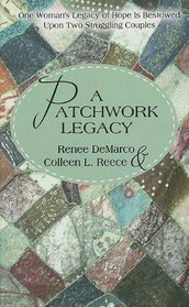 A Patchwork Legacy: One Woman's Legacy of Hope Is Bestowed upon Two Struggling Couples (Thorndike Press Large Print Christian Fiction)