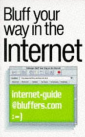 Bluff Your Way on the Internet (The Bluffer's Guides)