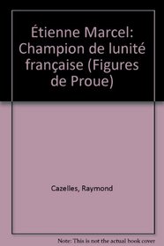 Etienne Marcel, champion de l'unite francaise (Figures de proue) (French Edition)