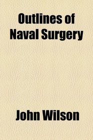 Outlines of Naval Surgery