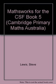 Mathsworks for the CSF Book 5 (Cambridge Primary Maths Australia)