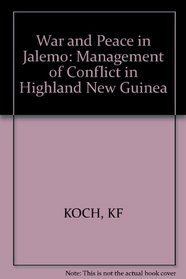 War and Peace in Jalemo: The Management of Conflict in Highland New Guinea