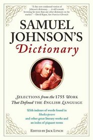 Samuel Johnson's Dictionary: Selections from the 1755 Work That Defined the English Language