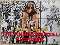 Gilbert and George: The Fundamental Pictures