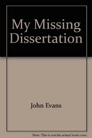 My Missing Dissertation