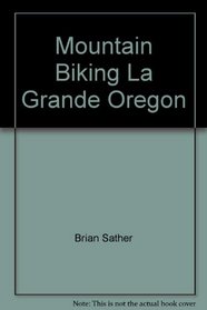 Mountain Biking La Grande Oregon