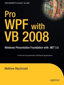 Pro Wpf with VB 2008: Windows Presentation Foundation with .Net 3.5 (Expert's Voice in .Net)