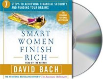 Smart Women Finish Rich : 7 Steps to Achieving Financial Security and Funding Your Dreams