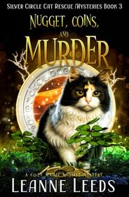 Nugget, Coins, and Murder: A Cozy Magic Midlife Mystery (Silver Circle Cat Rescue Mysteries)