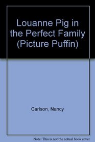 Louanne Pig in The Perfect Family (Picture Puffins)