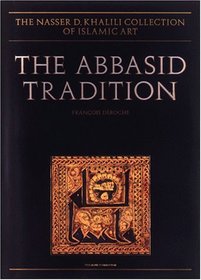 THE ABBASID TRADITION: Qur'ans of the 8th to 10th Centuries AD (The Nasser D. Khalili Collection of Islamic Art, VOL I)