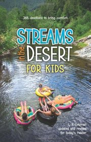 Streams in the Desert® for Kids: 366 Devotions to Bring Comfort