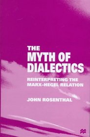 The Myth of Dialectics : Reinterpreting the Marx-Hegel Relation