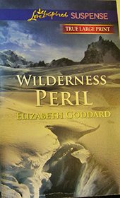 Wilderness Peril (Love Inspired Suspense, No 370) (Large Print)
