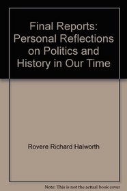 Final Reports: Personal Reflections on Politics and History in Our Time